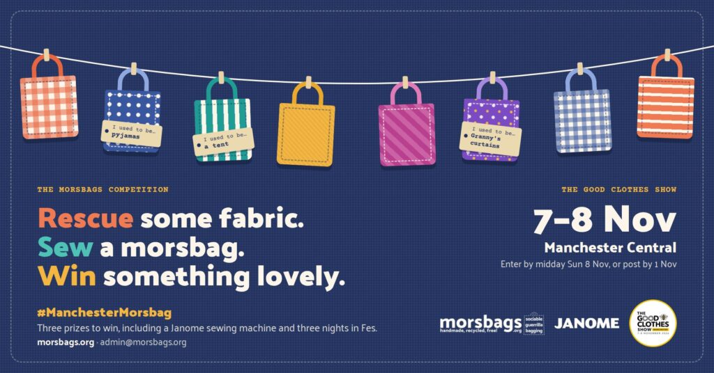 The Manchester Morsbag Competition: rescue some fabric, sew a morsbag, win something lovely. The Good Clothes Show, 7–8 November, Manchester Central.